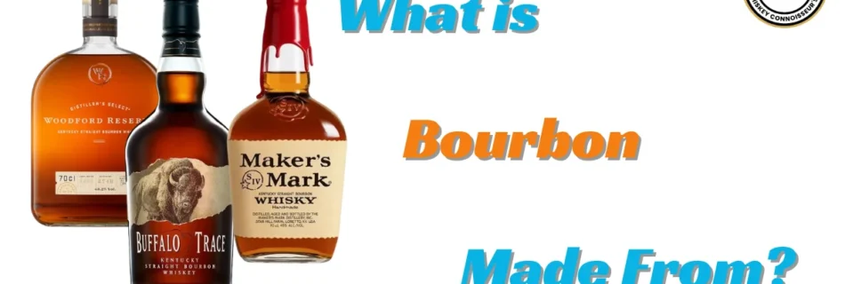 What is Bourbon Made From?