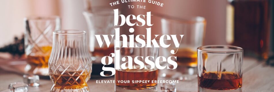 Best Whiskey Glasses