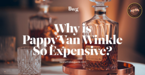 Why is Pappy Van Winkle So Expensive